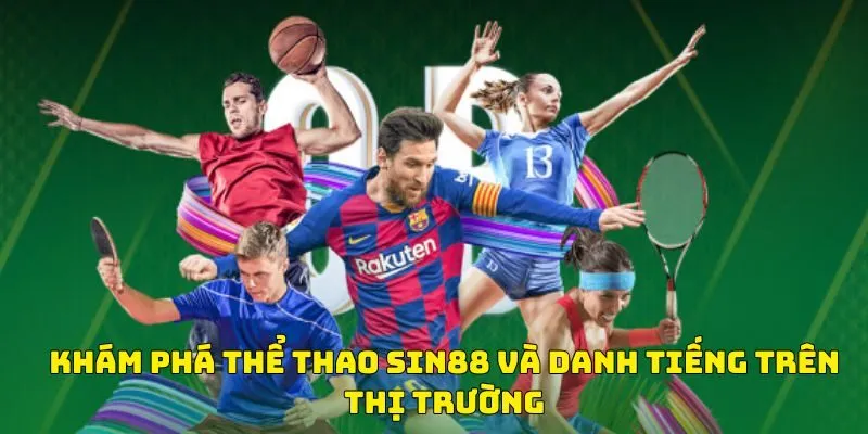 Khám phá thể thao SIN88 và danh tiếng trên thị trường