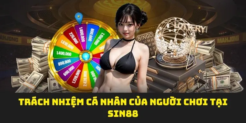 Trách nhiệm cá nhân của người chơi tại SIN88