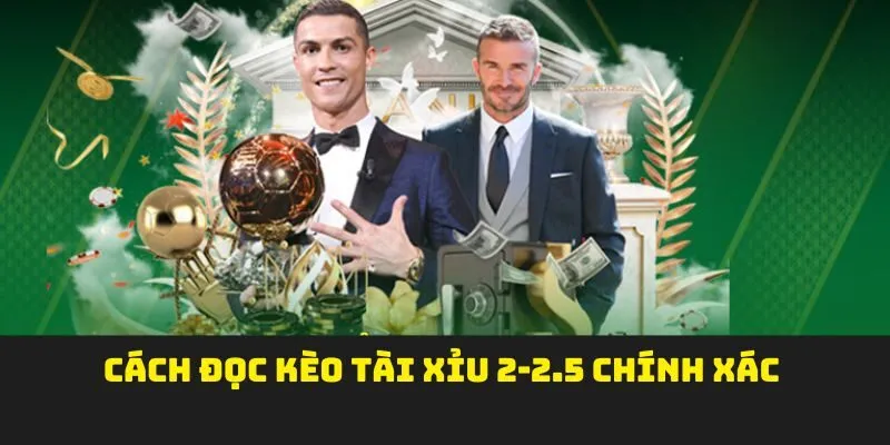 Cách đọc kèo tài xỉu 2-2.5 chính xác