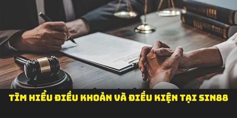 Tìm hiểu điều khoản và điều kiện tại SIN88